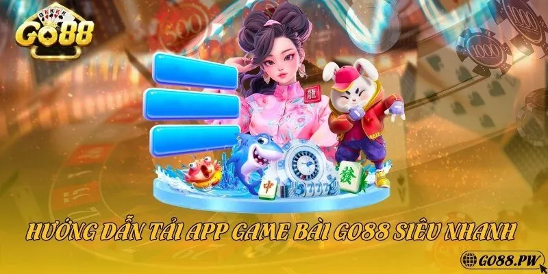 Hướng dẫn tải app game bài go88